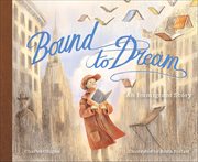 Bound to Dream : An Immigrant Story cover image