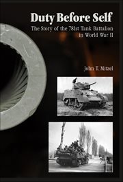 Duty Before Self : The Story of the 781st Tank Battalion in World War Ii cover image
