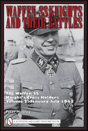 Waffen-SS Knights and Their Battles : The Waffen-ss Knight's Cross Holders: January–july 1943 cover image