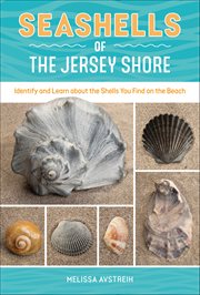 Seashells of the Jersey Shore : Identify and Learn About the Shells You Find on the Beach cover image