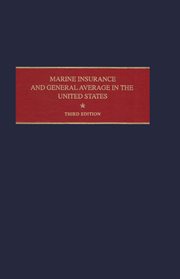 Marine Insurance and General Average in the United States : An Average Adjusters Viewpoint cover image