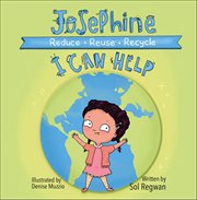 Josephine: I Can Help : Reduce, Reuse, Recycle cover image