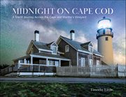 Midnight on Cape Cod : A Starlit Journey Across The Cape And Martha's Vineyard cover image