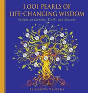 1,001 Pearls of Life-Changing Wisdom : Insight on Identity, Truth, and Success cover image