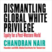 Dismantling Global White Privilege : Equity for a Post-Western World cover image