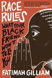 Race Rules : What Your Black Friend Won't Tell You cover image