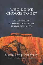 Who do we choose to be? : facing reality, claiming leadership, restoring sanity cover image