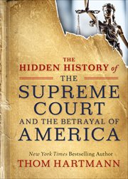 The Hidden History of the Supreme Court and the Betrayal of America : 8 Superpowers for Thriving in Constant Change cover image