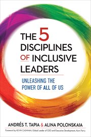 The 5 Disciplines of Inclusive Leaders : Unleashing the Power of All of Us cover image