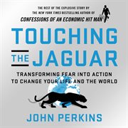 Touching the jaguar : transforming fear into action to change your life and the world cover image