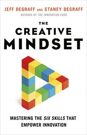 The Creative Mindset : Mastering the Six Skills That Empower Innovation cover image