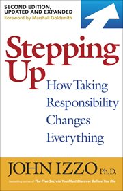 Stepping Up : How Taking Responsibility Changes Everything cover image