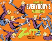 Zits. Dance Like Everybody's Watching! cover image