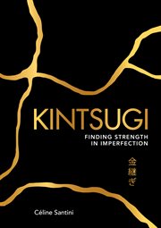 Kintsugi : finding strength in imperfection cover image