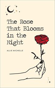 The Rose That Blooms in the Night cover image