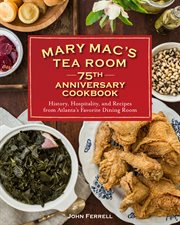 Mary Mac's Tea Room 75th anniversary cookbook : history, hospitality, and recipes from Atlanta's favorite dining room cover image