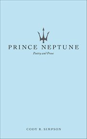 Prince Neptune : Poetry And Prose cover image