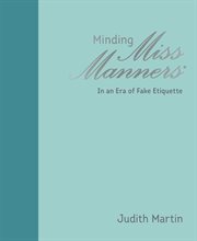 Minding Miss Manners in an era of fake etiquette cover image