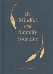 Be mindful and simplify your life cover image