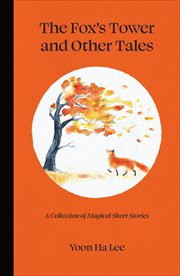 The Fox's Tower and Other Tales : A Collection of Magical Short Stories cover image