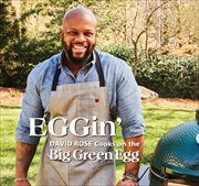 EGGin' : David Rose Cooks on the Big Green Egg cover image