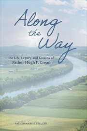 Along the way : the life, legacy, and lessons of Father Hugh F. Crean cover image