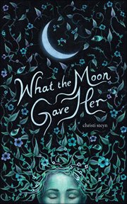 What the Moon Gave Her cover image