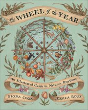 The Wheel of the Year : An Illustrated Guide To Nature's Rhythms cover image