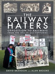 The railway haters : opposition to railways from the 19th to 21st centuries cover image