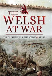 The welsh at war: the grinding war. The Somme and Arras cover image