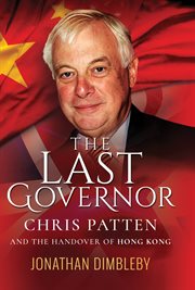 The last governor. Chris Patten and the Handover of Hong Kong cover image