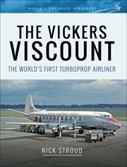The Vickers Viscount : the world's first turboprop airliner cover image