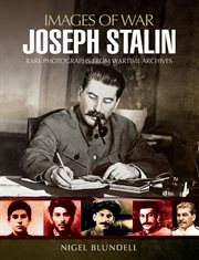 Joseph Stalin : [rare photographs from wartime archives] /cNigel Blundell cover image