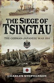 The siege of tsingtau. The German-Japanese War, 1914 cover image