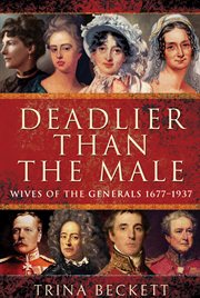 Deadlier than the male : wives of the generals 1677-1937 cover image