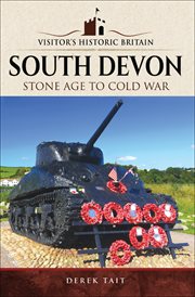 Visitors' historic britain: south devon. Stone Age to Cold War cover image
