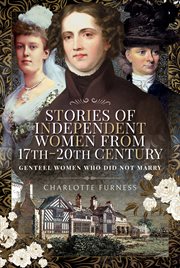 Stories of independent women from 17th–20th century. Genteel Women Who Did Not Marry cover image