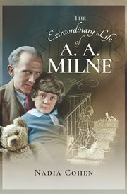 Extraordinary life of A.A. Milne cover image