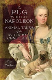 The pug who bit Napoleon cover image