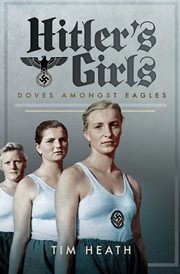 Hitler's girls : doves amongst eagles cover image