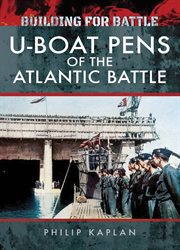 Building for battle: u-boat pens of the atlantic battle cover image