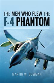 The men who flew the F-4 Phantom cover image