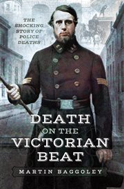 Death on the victorian beat. The Shocking Story of Police Deaths cover image