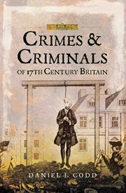 Crimes and criminals of 17th century britain cover image