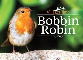 Cover image for Villager Jim's Bobbin Robin