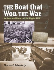 The boat that won the war : an illustrated history of the Higgins LCVP cover image
