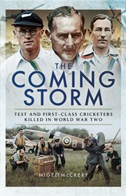 The coming storm. Test and First-Class Cricketers Killed in World War Two cover image