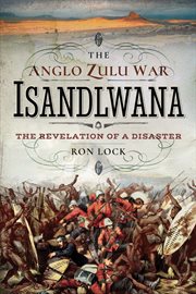 The anglo zulu war : isandlwana cover image