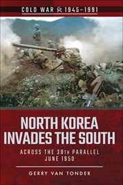 North korea invades the south. Across the 38th Parallel, June 1950 cover image