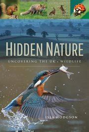 Hidden nature. Uncovering the UK's Wildlife cover image